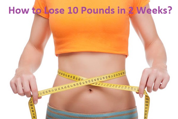 how to lose 10 pounds in 2 weeks