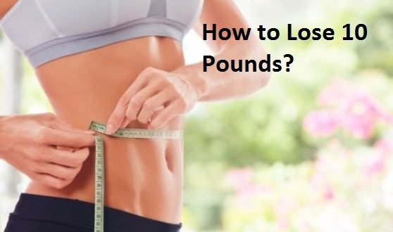 quickest way to lose 10 pounds fast