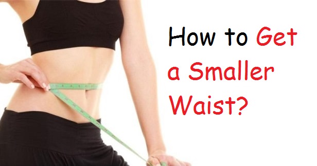 how to get a smaller waist