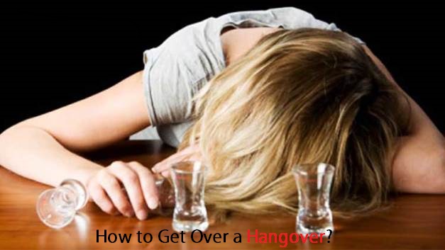 How to Get Over a Hangover?